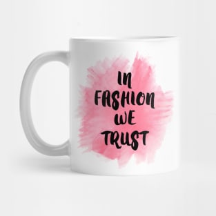In fashion we trust Mug